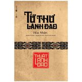 Tứ Thư Lãnh Đạo - Thuật Lãnh Đạo (Tái Bản)