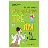 Cẩm Nang Nhi Khoa: Cách Chăm Sóc Trẻ Ốm Tại Nhà