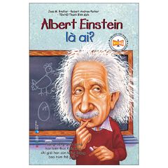 Bộ Sách Chân Dung - Albert Einstein Là Ai? (Tái Bản)