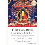 Sách Chết An Bình Tái Sinh Hỷ Lạc - Sách Hướng Dẫn Về Phật Giáo Tây Tạng