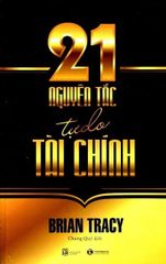 Sách 21 Nguyên Tắc Tự Do Tài Chính (Tái Bản 2016)