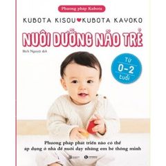 Sách Nuôi Dưỡng Não Trẻ (Từ 0-2 Tuổi) - Phương Pháp Kubota