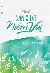 Sách Nhà Máy Sản Xuất Niềm Vui