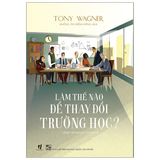 Làm Thế Nào Để Thay Đổi Trường Học?