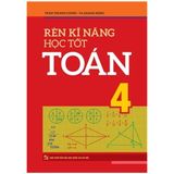 Rèn Kĩ Năng Học Tốt Toán 4 (Tái Bản)