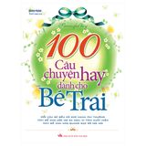 100 Câu Truyện Hay Dành Cho Bé Trai (Tái Bản)