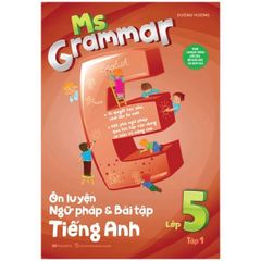 Ms Grammar - Ôn Luyện Ngữ Pháp Và Bài Tập Tiếng Anh Lớp 5 - Tập 1