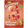 Ms Grammar - Ôn Luyện Ngữ Pháp Và Bài Tập Tiếng Anh Lớp 5 - Tập 1