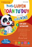 Phiếu Luyện Toán Tư Duy Cùng Gấu Kiki 2: Làm Quen Với Hình Khối