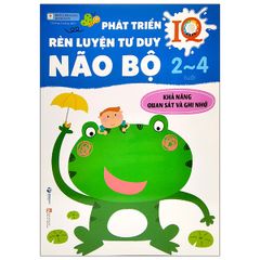 Phát Triển IQ - Rèn Luyện Tư Duy Não Bộ 2-4 Tuổi - Khả Năng Quan Sát Và Ghi Nhớ