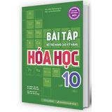 Bài Tập Bổ Trợ Nâng Cao Kỹ Năng Hóa Học Lớp 10 Tập 1
