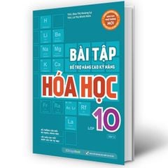 Bài tập bổ trợ nâng cao kỹ năng Hóa học lớp 10 tập 2