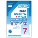 Big 4 - Bộ Đề Tự Kiểm Tra 4 Kỹ Năng Nghe, Nói, Đọc, Viết Tiếng Anh Lớp 7 - Tập 1 - Cơ Bản Và Nâng Cao (Tái Bản 2023)