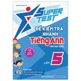 Super Test - Đề Kiểm Tra Nhanh Tiếng Anh Cho Học Sinh (Cuốn lẻ)