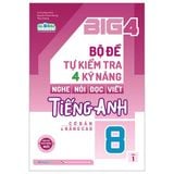 Big 4 - Bộ Đề Tự Kiểm Tra 4 Kỹ Năng Nghe-Nói-Đọc-Viết Tiếng Anh Cơ Bản Và Nâng Cao 8 Tập 1