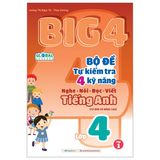 Big 4 - Bộ đề tự kiểm tra 4 kỹ năng Nghe - Nói - Đọc - Viết (cơ bản và nâng cao) Tiếng Anh lớp 4 tập 1 (Global)