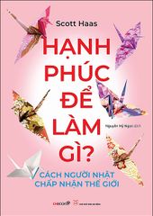 Hạnh phúc để làm gì? (Cách người Nhật chấp nhận thế giới)