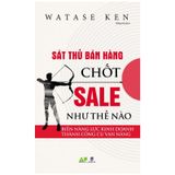 Sát Thủ Bán Hàng Chốt Sale Như Thế Nào