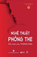 Nghệ Thuật Phòng The – Để Cuộc Yêu Thăng Hoa