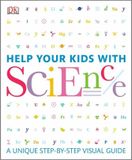 Help Your Kids with Science: A Unique Step-by-Step Visual Guide