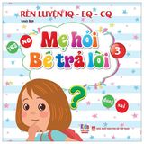 Rèn Luyện IQ-EQ-CQ - Mẹ Hỏi Bé Trả Lời - Song Ngữ Anh-Việt (Cuốn lẻ)