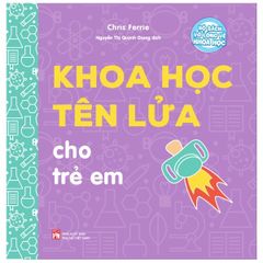 Bộ Sách Vỡ Lòng Về Khoa Học - Khoa Học Tên Lửa Cho Trẻ Em