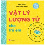 Bộ Sách Vỡ Lòng Về Khoa Học - Vật Lý Lượng Tử Cho Trẻ Em