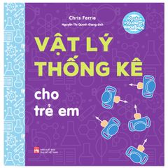 Bộ Sách Vỡ Lòng Về Khoa Học - Vật Lý Thống Kê Cho Trẻ Em