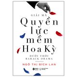 Giải mã quyền lực mềm Hoa Kỳ dưới thời Barack Obama