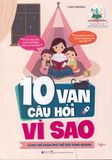 10 vạn câu hỏi vì sao - Cùng trẻ khám phá thế giới (Bìa cứng)