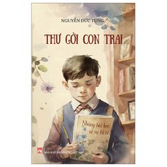 Thư gửi con trai - Những bài học về sự tử tế