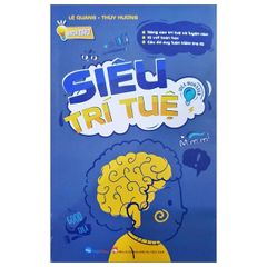 Hack Não - Siêu Trí Tuệ - Nâng Cao Trí Tuệ Và Luyện Não + IQ Với Toán Học + Câu Đố Suy Luận Kiếm Tra IQ (Tái Bản 2023)