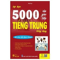 Tự học 5000 câu giao tiếp tiếng Trung thông dụng