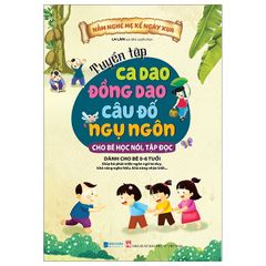 Tuyển tập ca dao - đồng dao - câu đố - ngụ ngôn (Dành cho bé tập nói, tập đọc)