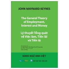 The General Theory Of Employment, Interest And Money - Lý Thuyết Tổng Quát Về Việc Làm, Tiền Lãi Và Tiền Tệ
