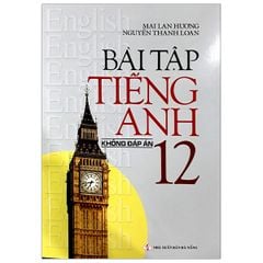 Bài Tập Tiếng Anh Lớp 12 - Không Đáp Án