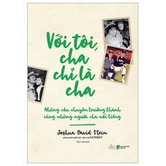 Với tôi cha chỉ là cha