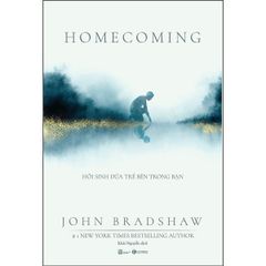 Homecoming: Hồi Sinh Đứa Trẻ Bên Trong Bạn