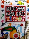 Mười Vạn Câu Hỏi Vì Sao? - Bìa Cứng (Tái Bản 2021)