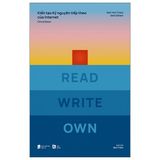 Read Write Own - Kiến tạo kỷ nguyên tiếp theo của Internet