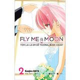 Fly Me To The Moon - Tập 2 - Tóm Lại Là Em Dễ Thương, Được Chưa