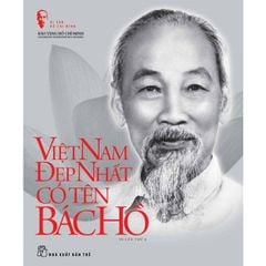 The Legacy Of Hồ Chí Minh - Uncle Hồ - The Name That Illuminates Việt Nam's Beauty - Bìa Cứng