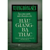 Vương Hồng Sển - Ăn Cơm Mới, Nói Chuyện Cũ - Hậu Giang-Ba Thắc - Bìa Cứng