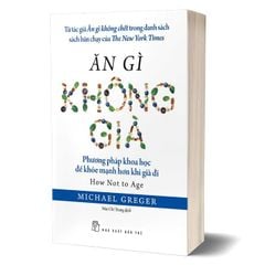 Ăn gì không già - Phương pháp khoa học để khỏe mạnh hơn khi già đi