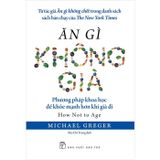 Ăn gì không già - Phương pháp khoa học để khỏe mạnh hơn khi già đi