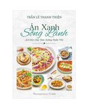 Ăn Xanh Sống Lành - 33 Món Chay Thực Dưỡng Thuần Việt