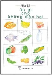 Ăn Gì Cho Không Độc Hại - Sách Có Chữ Ký