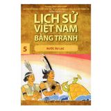 Lịch Sử Việt Nam Bằng Tranh - Tập 05 - Nước Âu Lạc (Tái bản)