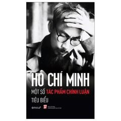 Hồ Chí Minh - Một Số Tác Phẩm Chính Luận Tiêu Biểu