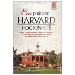 Em phải đến Harvard học kinh tế